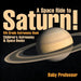 A Space Ride to Saturn! 5th Grade Astronomy Book Children's Astronomy & Space Books