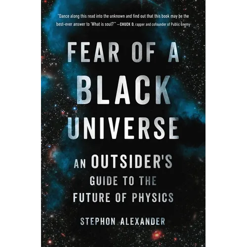 Fear of a Black Universe: An Outsider's Guide to the Future of Physics