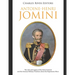 Antoine-Henri Jomini: The Life and Legacy of the Swiss General and His Famous Military Treatises about the Napoleonic Wars
