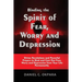Binding the Spirit of Fear, Worry and Depression: Divine Revelations and Powerful Prayers to Bind and Cast Out Fear, Worry and Depression from Your Li