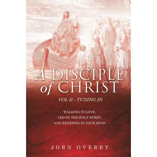 A Disciple of Christ Vol II - Tuning in
