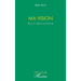 Ma vision. Pour un Gabon transformé