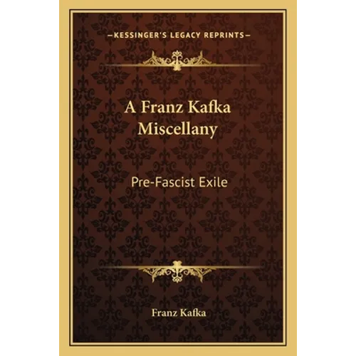 A Franz Kafka Miscellany: Pre-Fascist Exile
