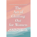 The Art of Chilling Out for Women: 100+ Ways to Replace Worry and Stress with Spiritual Healing, Self-Care, and Self-Love