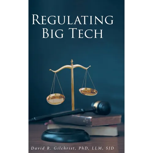Regulating Big Tech: The Analysis of Competition to Remedy Nineteenth-Century Legal Restraint for Twenty-first Century Innovation