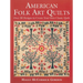 American Folk Art Quilts: Over 30 Designs to Create Your Own Classic Quilt