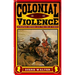 Colonial Violence: European Empires and the Use of Force