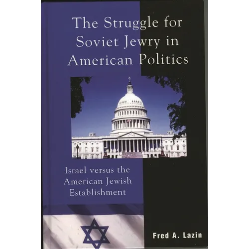 The Struggle for Soviet Jewry in American Politics: Israel Versus the American Jewish Establishment