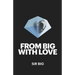 From BIG With Love