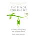 The Zen of You and Me: A Guide to Getting Along with Just about Anyone