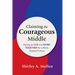Claiming the Courageous Middle: Daring to Live and Work Together for a More Hopeful Future