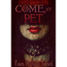 Come, My Pet