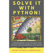 Solve it with PYTHON !: A programming guide to ease your science and engineering challenges