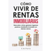 Cómo Vivir de Rentas Inmobiliarias: Descubre cómo generar ingresos pasivos mediante inversión en bienes raíces