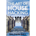 The Art of House Hacking 101: A Different Path to Real Estate Investing & Possibly Living in your House for Free