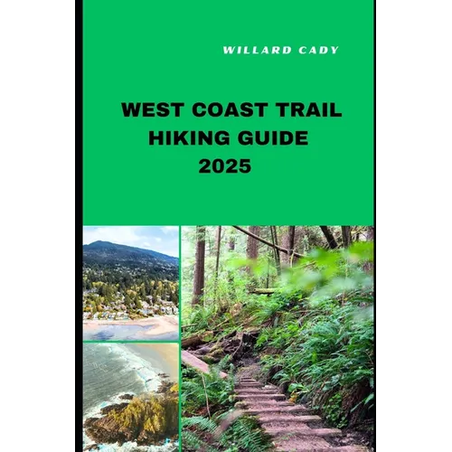 West Coast Trail Hiking Guide 2025: Hiking West Coast Trail Like a Pro: Top Trails and Insider Tips for 2025