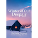 Winter of Our Despair: County South Saga Book Two