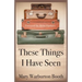 These Things I Have Seen