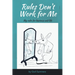 Rules Don't Work for Me: My Code for Business and Life