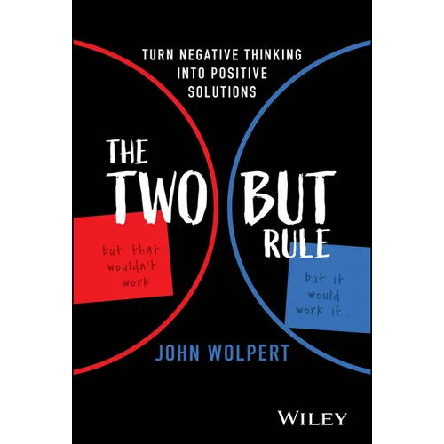 The Two But Rule: Turn Negative Thinking Into Positive Solutions