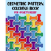 Geometric Pattern Coloring Book For Anxiety Relief: 50 Geometric Patterns & Designs For Relaxing And Stress Relieving For All Ages