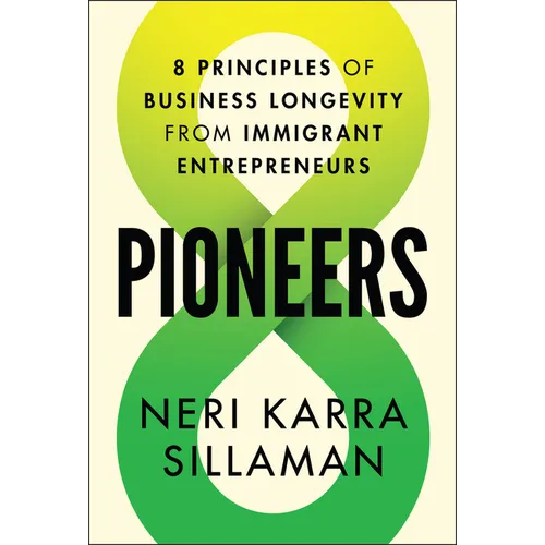 Pioneers: 8 Principles of Business Longevity from Immigrant Entrepreneurs