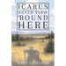 Icarus Never Flew 'Round Here