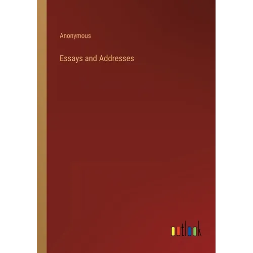 Essays and Addresses