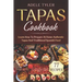 Tapas Cookbook: Learn How To Prepare At Home Authentic Tapas And Traditional Spanish Food