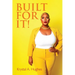 Built for It!