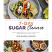 7-Day Sugar Cleanse: Beat Your Addiction with Tasty, Easy-To-Make Recipes That Nourish and Help You Resist Cravings