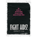 Fight Aids!: How Activism, Art, and Protest Changed the Course of a Deadly Epidemic and Reshaped a Nation