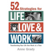 52 Strategies for Life, Love & Work: Transforming Your Life One Week at a Time