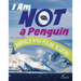 I Am Not a Penguin: Animals in the Polar Regions