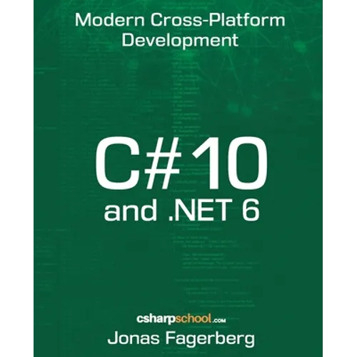 C# 10 and .NET 6: Cross-Platform Development