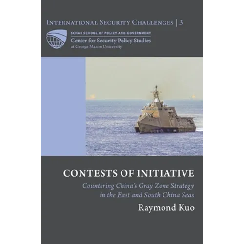 Contests of Initiative: Countering China's Gray Zone Strategy in the East and South China Seas
