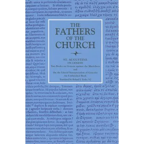 On Genesis Two Books on Genesis Against the Manichees; And, On the Literal Interpretation of Genesis, an Unfinished Book