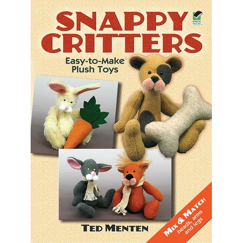 Snappy Critters: Easy-To-Make Plush Toys