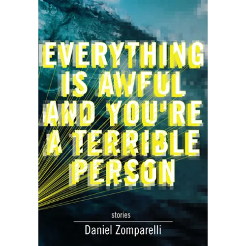 Everything Is Awful and You're a Terrible Person