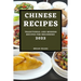 Chinese Recipes 2022: Traditional and Modern Recipes for Beginners