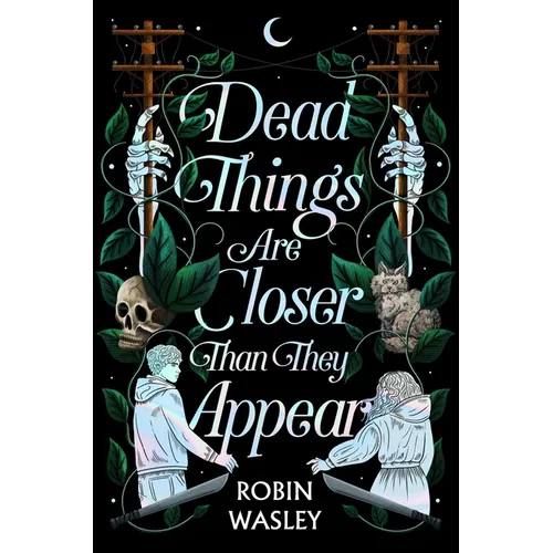 Dead Things Are Closer Than They Appear