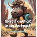 There's a Buffalo in My Backpack!