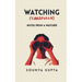 Watching Carefully Notes from a Watcher