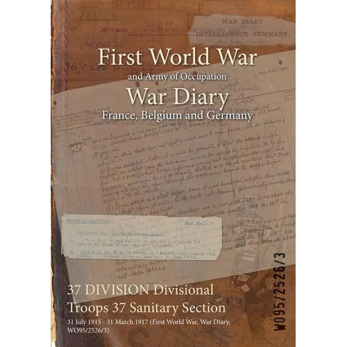 37 DIVISION Divisional Troops 37 Sanitary Section: 31 July 1915 - 31 March 1917 (First World War, War Diary, WO95/2526/3)