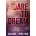 Dare To Dream: Overcoming life's obstacles and having the faith to believe the impossible is possible