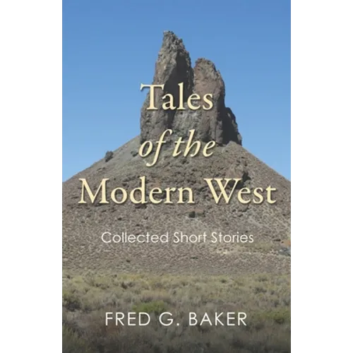 Tales of the Modern West: Collected Short Stories