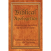Biblical Apologetics: Advancing and Defending the Gospel of Christ