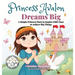 Princess Avalon Dreams Big: A Simple Princess Story to Inspire Little Ones to Achieve Big Things!