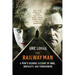 The Railway Man: A Pow's Searing Account of War, Brutality and Forgiveness