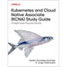 Kubernetes and Cloud Native Associate (Kcna) Study Guide: In-Depth Exam Prep and Practice
